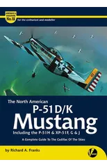 The North American P-51 D/K Mustang inc. the P-51H & XP-51F, G & J