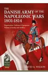 The Danish Army of the Napoleonic Wars 1801-1814, Organisation, Uniforms & Equipment