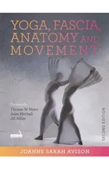 Yoga, Fascia, Anatomy and Movement, Second Edition