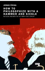 How to Philosophize with a Hammer and Sickle