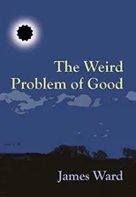 The Weird Problem of Good