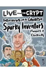 Interviews with the ghosts of sparky inventors
