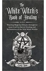 The White Witch's Book of Healing