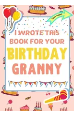 I Wrote This Book For Your Birthday Granny