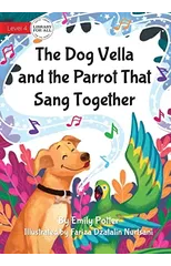 The Dog Vella and the Parrot That Sang Together
