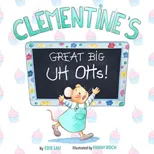Clementine's Great Big Uh Ohs