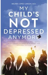 My Child's Not Depressed Anymore