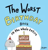 The Worst Birthday Book in the Whole Entire World