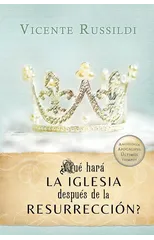 Que hara la Iglesia despues de la resurreccion