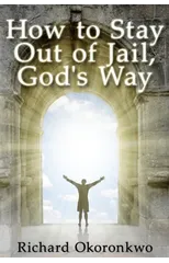 How to Stay Out of Jail, God's Way.