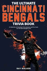 The Ultimate Cincinnati Bengals Trivia Book