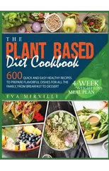 The Plant Based Diet Cookbook