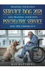 Training Your Own Service Dog AND Training Your Own Psychiatric Service Dog 2021