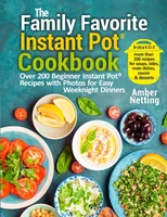 The Family Favorite Instant Pot(R) Cookbook
