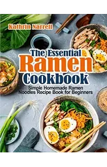 The Essential Ramen Cookbook