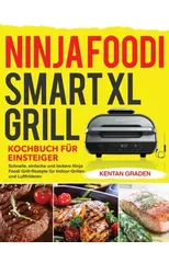 Ninja Foodi Smart XL Grill Kochbuch für Einsteiger