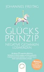 Glucksprinzip - Negative Gedanken loswerden