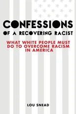 Confessions of a Recovering Racist