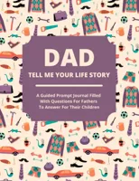 Dad Tell Me Your Life Story