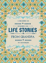 A Treasury of Memories and Life Stories From Grandpa To Grandkids