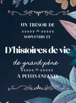 Un tresor de souvenirs et d'histoires de vie de grand-pere a petits-enfants