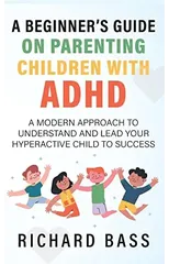 A Beginner's Guide on Parenting Children with ADHD