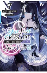 Our Last Crusade or the Rise of a New World, Vol. 7 (light novel)