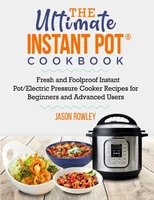 The Ultimate Instant Pot(R) Cookbook