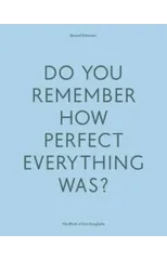 Do Your Remember How Perfect Everything Was?