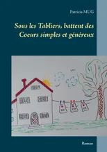 Sous les Tabliers, battent des Coeurs simples et genereux