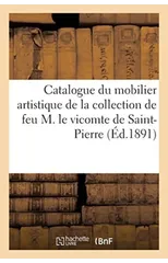 Catalogue Du Mobilier Artistique, Objets de Curiosite, Flambeaux En Cristal de Roche, Tableaux