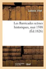 Les Barricades Scenes Historiques, Mai 1588