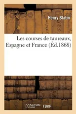 Les Courses de Taureaux, Espagne Et France