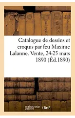 Catalogue de Dessins Et Croquis Au Fusain, Crayon Noir, Mine de Plomb, Plume, Eaux-Fortes