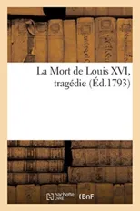 La Mort de Louis XVI, Tragedie