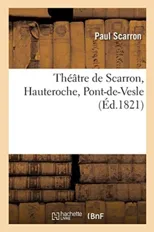 Theatre de Scarron, Hauteroche, Pont-De-Vesle