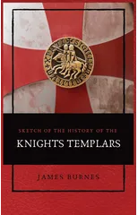 Sketch of the History of the Knights Templars