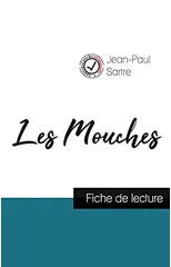 Les Mouches de Jean-Paul Sartre (fiche de lecture et analyse complete de l'oeuvre)