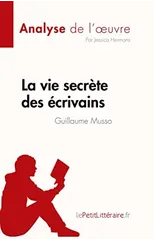 La vie secrete des ecrivains de Guillaume Musso (Analyse de l'oeuvre)