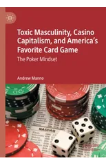 Toxic Masculinity, Casino Capitalism, and America's Favorite Card Game