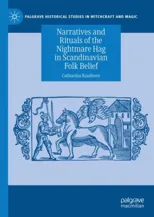 Narratives and Rituals of the Nightmare Hag in Scandinavian Folk Belief (2020)