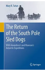 The Return of the South Pole Sled Dogs