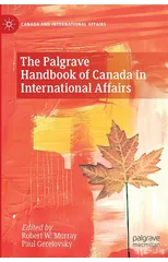 The Palgrave Handbook of Canada in International Affairs