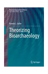 Theorizing Bioarchaeology