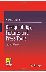 Design of Jigs, Fixtures and Press Tools