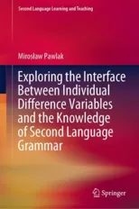 Exploring the Interface Between Individual Difference Variables and the Knowledge of Second Language Grammar (2021)