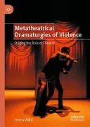 Metatheatrical Dramaturgies of Violence