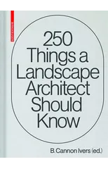 250 Things a Landscape Architect Should Know