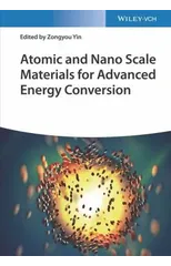 Atomic and Nano Scale Materials for Advanced Energy Conversion, 2 Volumes