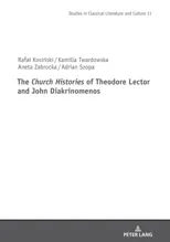 The Church Histories of Theodore Lector and John Diakrinomenos